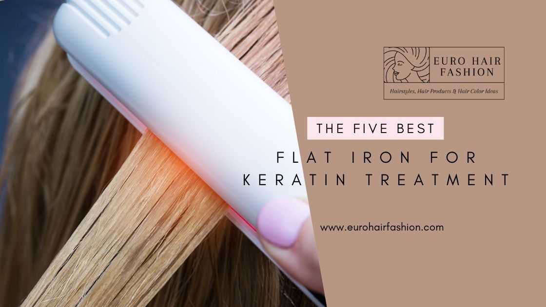 best flat iron for keratin treatment